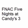FNAC Five Nights at Candy's 3